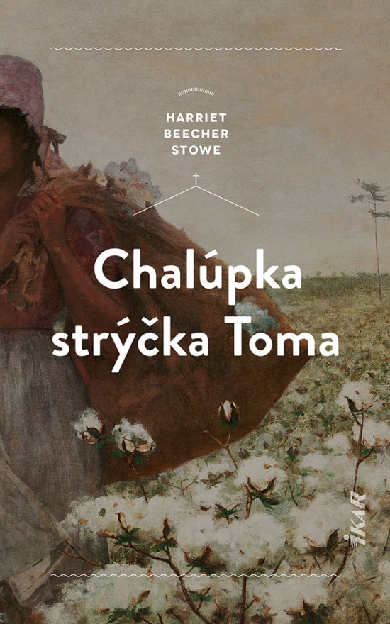 Chalúpka strýčka Toma - Harriet Beecher Stowe