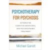 Psychotherapy for Psychosis (Michael Garrett)(Pevná)