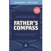Father's Compass: 21 Insights to Guide Dads Through the Journey of Fatherhood (Jefferson Bethke)(Brožovaná)