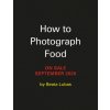How to Photograph Food (LUBAS BEATA)(Pevná)