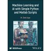 Machine Learning and AI with Simple Python and MATLAB Scripts