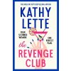 The Revenge Club: The Wickedly Witty New Novel from a Million Copy Bestselling Author (Lette Kathy)