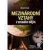 Mezinárodní vztahy v zrcadle dějin - Zdeněk Veselý