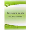 Ježišova cesta do Jeruzalema
