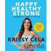 Happy Healthy Strong: The secret to staying fit for life - Krissy Cela