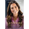 Catherine: princezna z Walesu Životopis budoucí královny - Robert Jobson