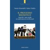 processo mediatico. Quando i mass media si sostituiscono ai tribunali