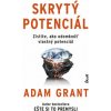 Skrytý potenciál - Adam Grant