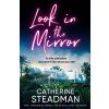 Look in the Mirror - Catherine Steadman