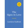 The Signs in Love: An Interactive Cosmic Road Map to Finding Love That Lasts (Faulkner Carolyne)