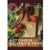 The Kitchen Ecosystem - Eugenia Bone, Clarkson Potter Publishers