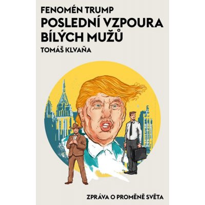 Fenomén Trump - Poslední vzpoura bílých mužů Tomáš Klvaňa