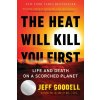 The Heat Will Kill You First - Jeff Goodell