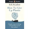 Penguin Readers Level 5: How to Give Up Plastic - Will McCallum, Penguin Books