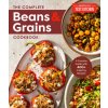 The Complete Beans and Grains Cookbook: A Creative Guide with 400+ Inspiring Recipes