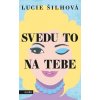 Svedu to na tebe - Šilhová Lucie