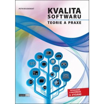 Kvalita softwaru - Teorie a praxe 2. vydání Petr Roudenský