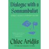 Dialogue with a Somnambulist (Aridjis,Chloe)(Pevná)