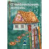 O medovníkovom domčeku - Mária Rázusová-Martáková