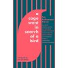 A Cage Went in Search of a Bird - Ali Smith, Joshua Cohen, Tommy Orange, Naomi Alderman, Helen Oyeyemi, Yiyun Li, Charlie Kaufman, Elif Batuman, Leone Ross