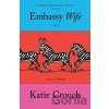 Embassy Wife - Katie Crouch