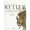 Rytier a jeho kráľ - Dvořáková Daniela