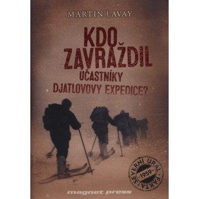 Kdo zavraždil účastníky Djatlovovy expedice? Martin Lavay CZ