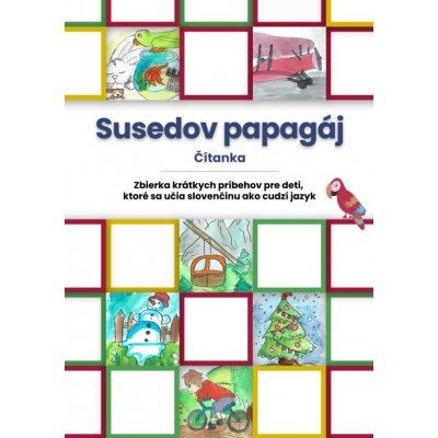 Susedov papagáj, čítanka - zbierka krátkych príbehov pre deti, ktoré sa učia slovenčinu ako cudzí jazyk