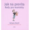 Jak na prevíta Rady pro maminky - Simon Brett