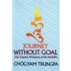 Journey Without Goal (Trungpa Tulku Chogyam Trungpa)(Brožovaná)