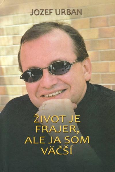 Život je frajer, ale ja som väčší