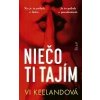 Niečo ti tajím - Keelandová Vi