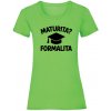 Maturita? Formalita Dámske XXL Lime