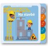 Svojtka Moja knižka s pohyblivými prvkami - Na stavbe