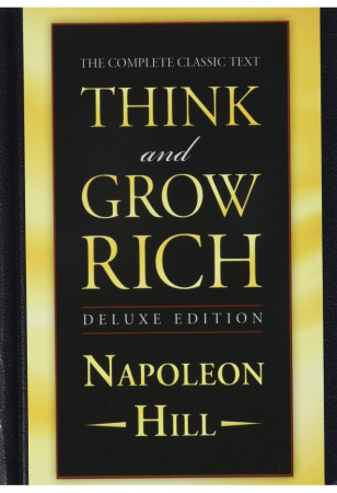 Think and Grow Rich Deluxe Edition: The Complete Classic Text Hill NapoleonPevná vazba