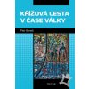 Křížová cesta v čase války - Petr Beneš