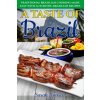 A Taste of Brazil: Traditional Brazilian Cooking Made Easy with Authentic Brazilian Recipes ***Black and White Edition***