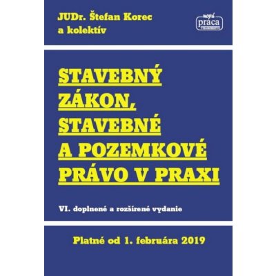 Stavebný zákon, stavebné a pozemkové právo v praxi, platný od 1.2.2019