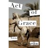 Act of Grace - Anna Krien