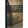 The Book of Perfumes (Eugene Rimmel)(Pevná)
