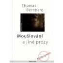 Moušlování a jiné prózy - Thomas Bernhard