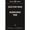 Penguin Readers Level 5: Doctor Who: Borrowed Time (ELT Graded Reader) (Naomi Alderman)(Brožovaná)
