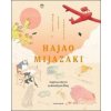 Hajao Mijazaki Magické světy fantazie - Nicolas Rapold