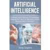 Artificial Intelligence. at What Cost Is Our Love of Technology Shaping Our Future as Machine Learning Becomes More Advanced (Tony Sayers)(Brožovaná)
