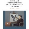 Music and Metamorphosis in Graeco-Roman Thought (Leven Pauline A.)