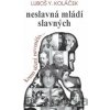 Neslavná mládí slavných - Luboš Y. Koláček