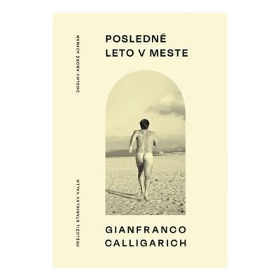 Posledné leto v meste - Gianfranco Calligarich