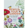 Rewild Your Garden: Create a Haven for Birds, Bees and Butterflies (Tophill Frances)