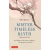 Mister Timeless Blyth: A Biographical Novel (Alan Spence)(Pevná)