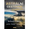 Astrální cestování pro začátečníky - metody, techniky, experimenty - Richard Webster
